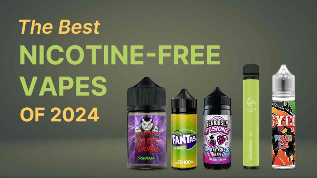 The BestNICOTINE-FREEVAPESOF 2024
